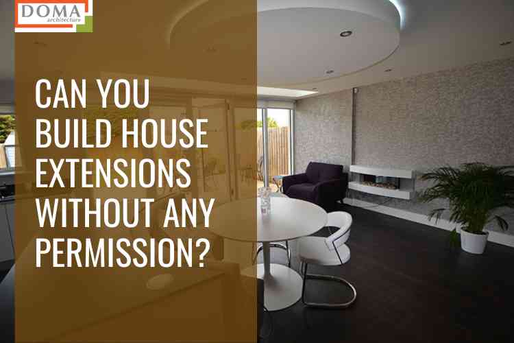 What Are Some House Extensions You Can Execute Without Permission